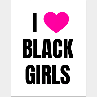 I Love Black Girls Posters and Art